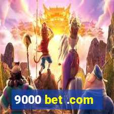 9000 bet .com